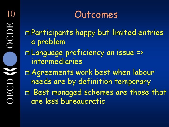 Outcomes 10 r Participants happy but limited entries a problem r Language proficiency an