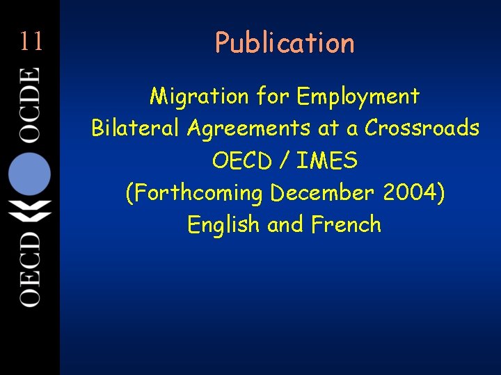 11 Publication Migration for Employment Bilateral Agreements at a Crossroads OECD / IMES (Forthcoming