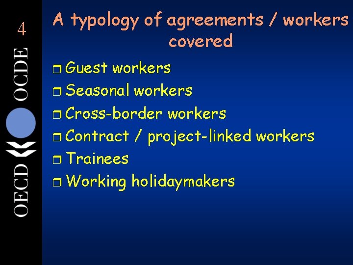 4 A typology of agreements / workers covered r Guest workers r Seasonal workers