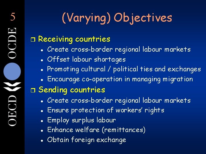 (Varying) Objectives 5 r Receiving countries l l r Create cross-border regional labour markets