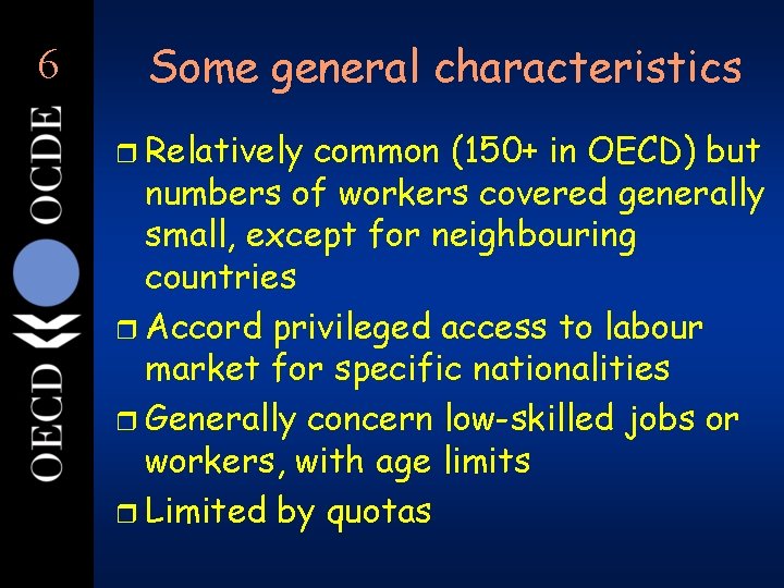 6 Some general characteristics r Relatively common (150+ in OECD) but numbers of workers