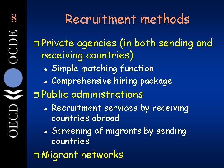 Recruitment methods 8 r Private agencies (in both sending and receiving countries) l l