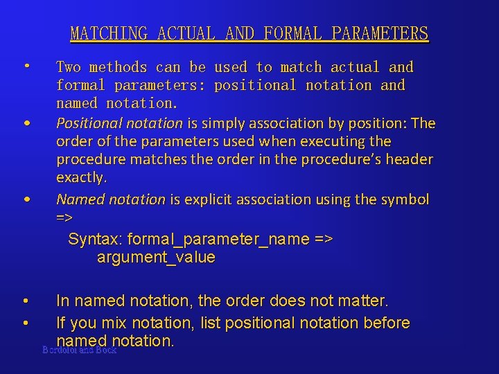 MATCHING ACTUAL AND FORMAL PARAMETERS • • • Two methods can be used to