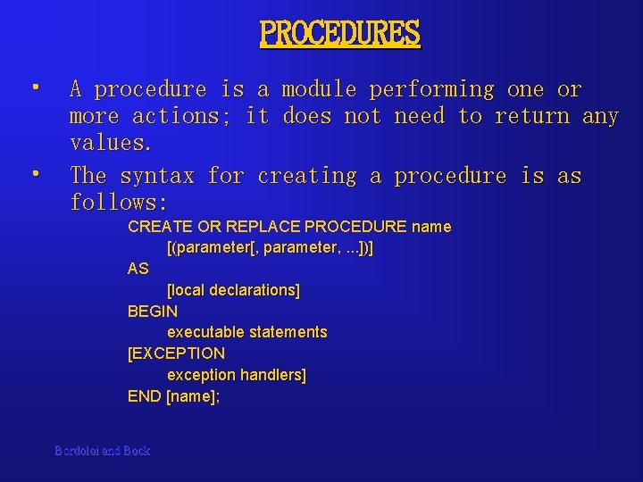 PROCEDURES • • A procedure is a module performing one or more actions; it PROCEDURES • • A procedure is a module performing one or more actions; it