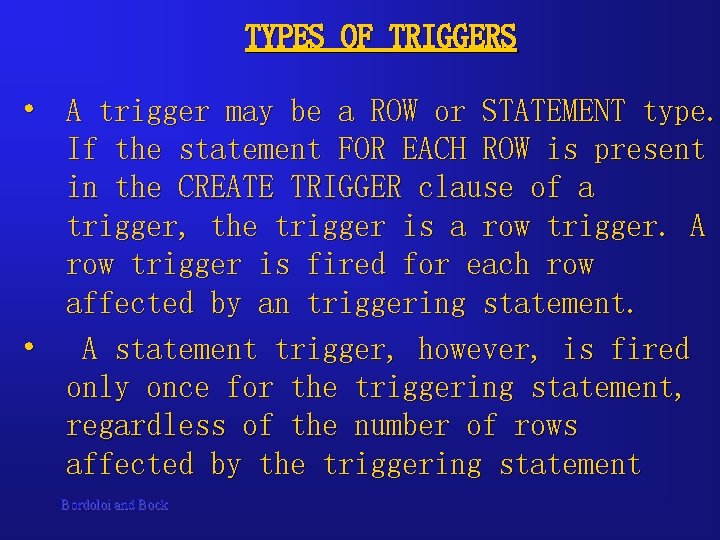 TYPES OF TRIGGERS • A trigger may be a ROW or STATEMENT type. If