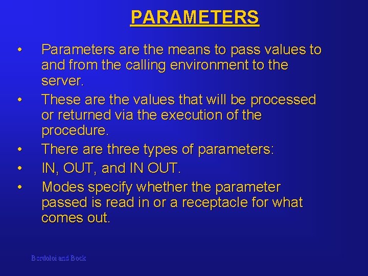 PARAMETERS • • • Parameters are the means to pass values to and from