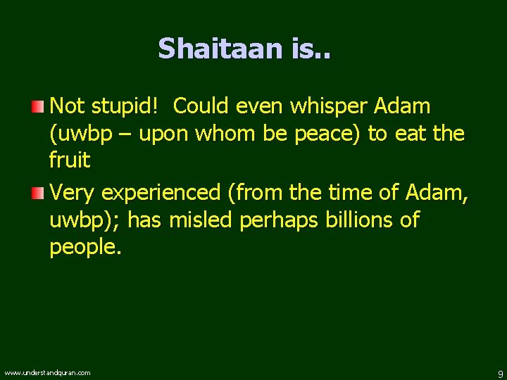 Shaitaan is. . Not stupid! Could even whisper Adam (uwbp – upon whom be