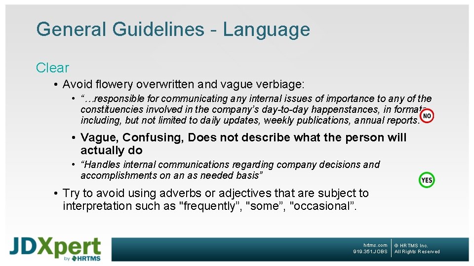 General Guidelines - Language Clear • Avoid flowery overwritten and vague verbiage: • “…responsible