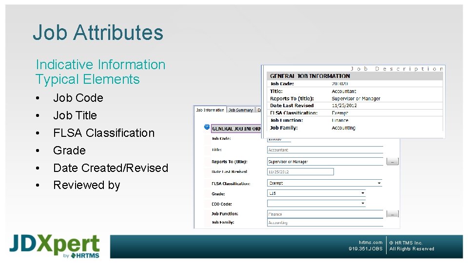 Job Attributes Indicative Information Typical Elements • • • Job Code Job Title FLSA