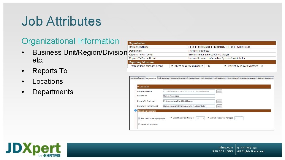 Job Attributes Organizational Information • • Business Unit/Region/Division, etc. Reports To Locations Departments hrtms.