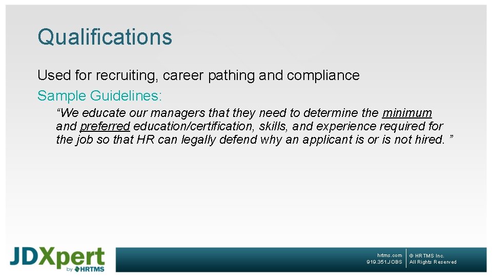 Qualifications Used for recruiting, career pathing and compliance Sample Guidelines: “We educate our managers