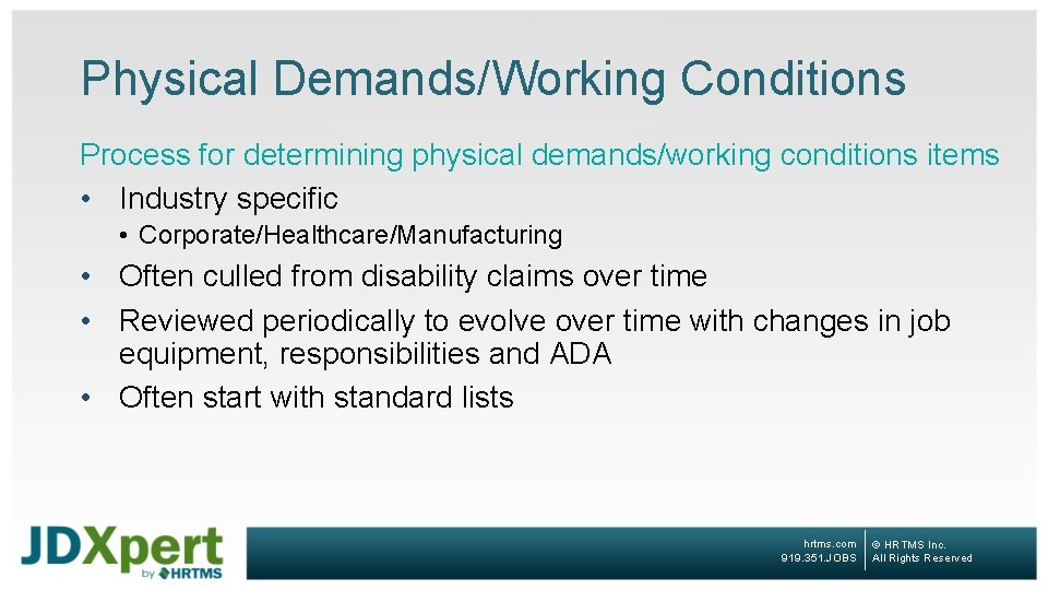 Physical Demands/Working Conditions Process for determining physical demands/working conditions items • Industry specific •