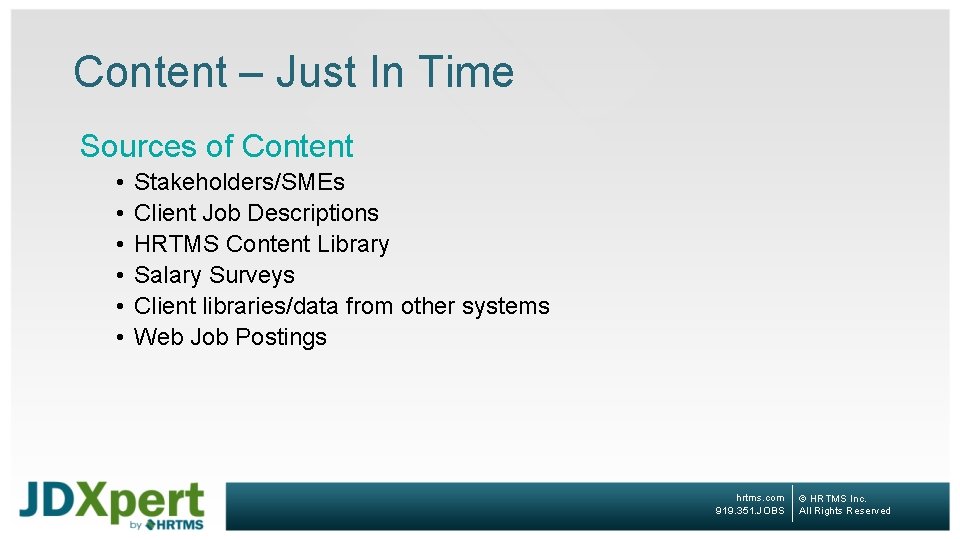 Content – Just In Time Sources of Content • • • Stakeholders/SMEs Client Job