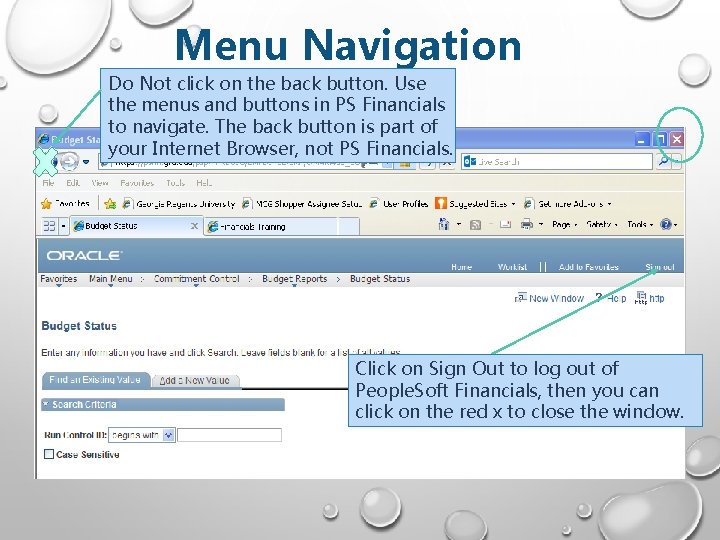 Menu Navigation Do Not click on the back button. Use the menus and buttons