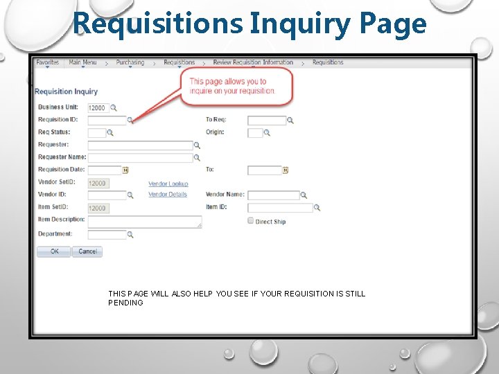 Requisitions Inquiry Page THIS PAGE WILL ALSO HELP YOU SEE IF YOUR REQUISITION IS