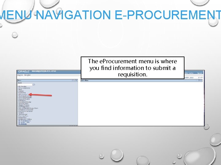 MENU NAVIGATION E-PROCUREMENT The e. Procurement menu is where you find information to submit