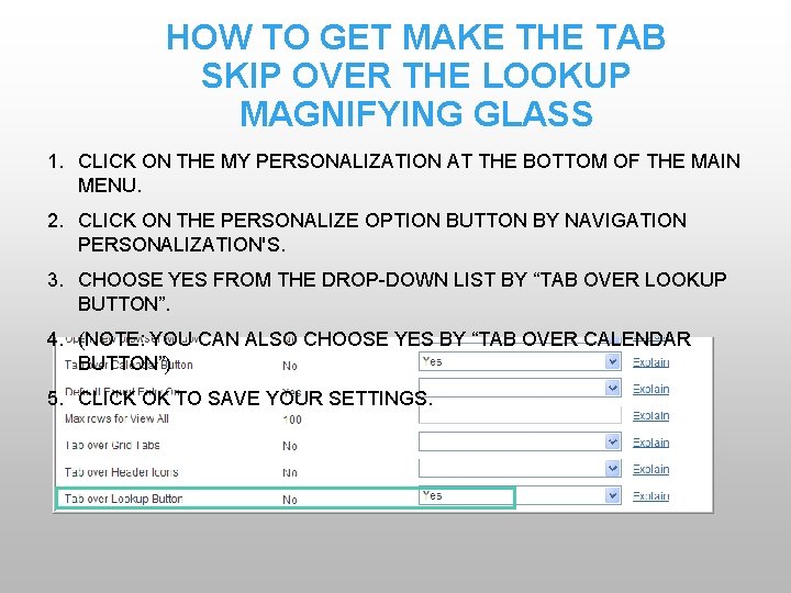 HOW TO GET MAKE THE TAB SKIP OVER THE LOOKUP MAGNIFYING GLASS 1. CLICK