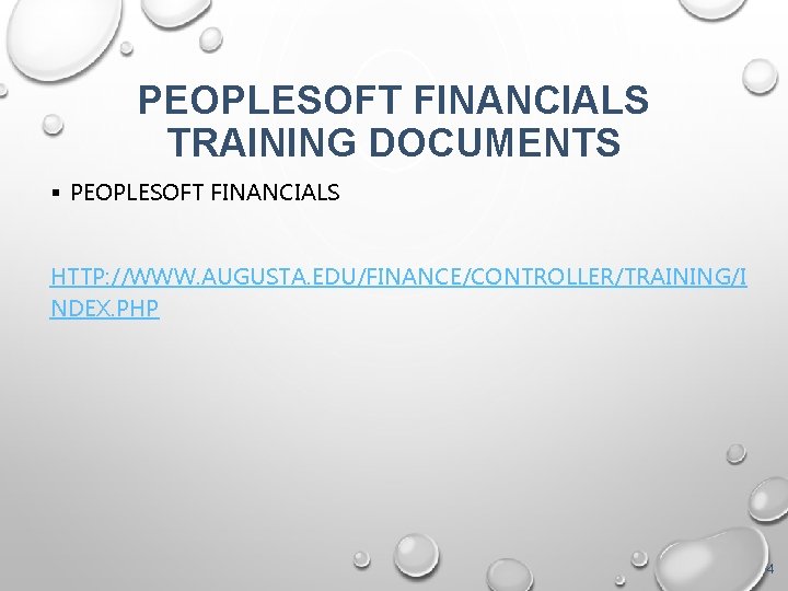 PEOPLESOFT FINANCIALS TRAINING DOCUMENTS PEOPLESOFT FINANCIALS HTTP: //WWW. AUGUSTA. EDU/FINANCE/CONTROLLER/TRAINING/I NDEX. PHP 4 