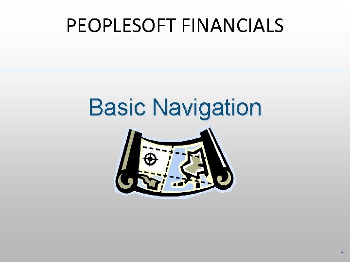 PEOPLESOFT FINANCIALS Basic Navigation 9 