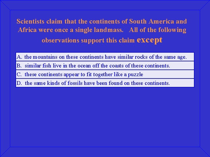 Scientists claim that the continents of South America and Africa were once a single