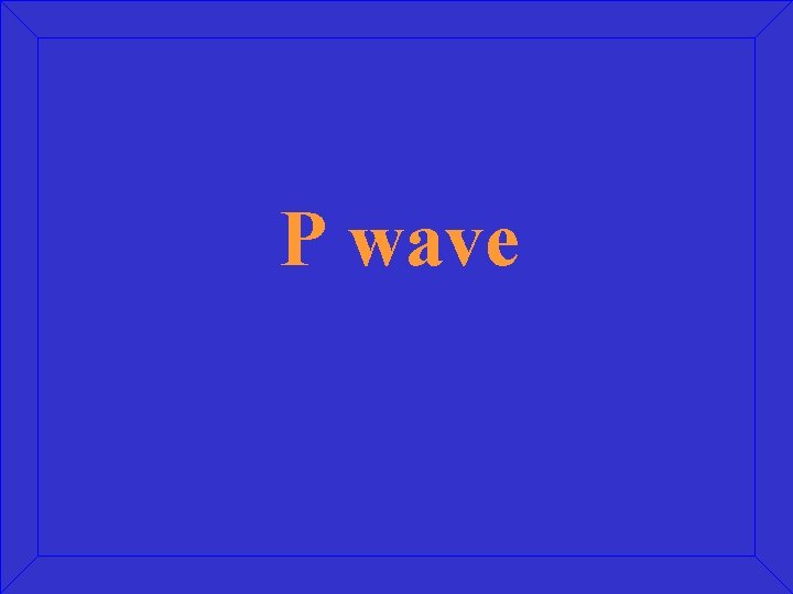 P wave 