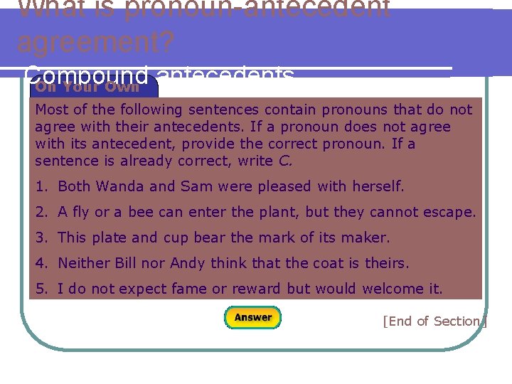 What is pronoun-antecedent agreement? Compound antecedents On Your Own Most of the following sentences