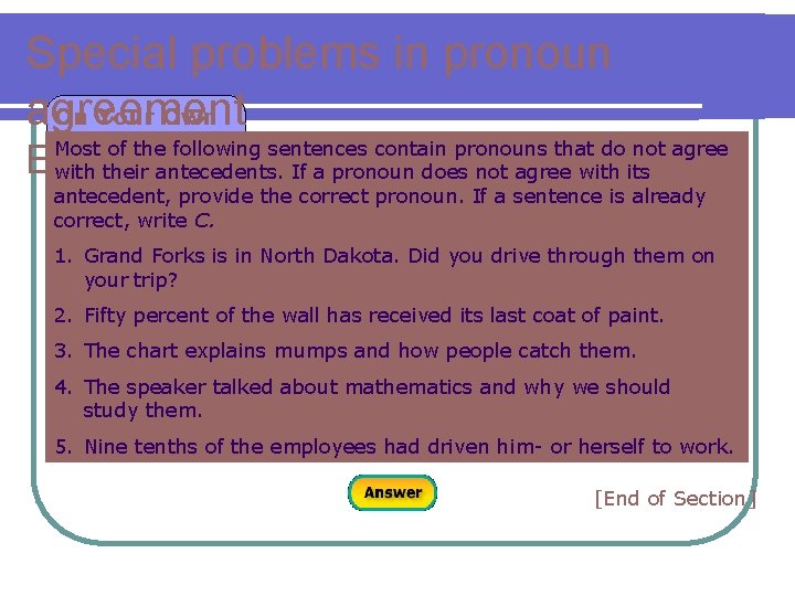 Special problems in pronoun On Your Own agreement Most of the following sentences contain