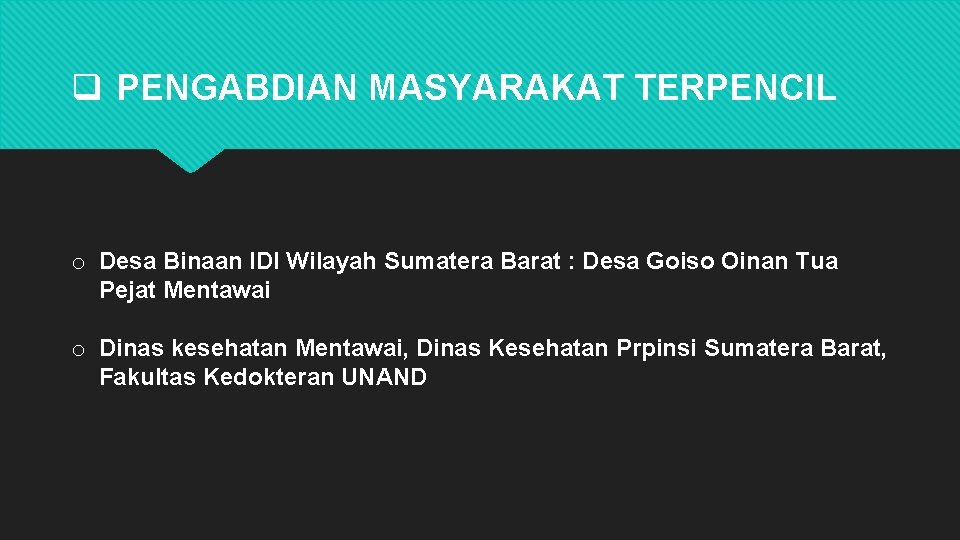 q PENGABDIAN MASYARAKAT TERPENCIL o Desa Binaan IDI Wilayah Sumatera Barat : Desa Goiso