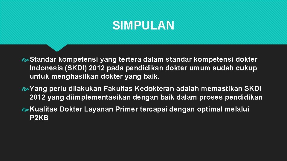 SIMPULAN Standar kompetensi yang tertera dalam standar kompetensi dokter Indonesia (SKDI) 2012 pada pendidikan