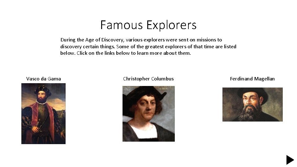 Famous Explorers During the Age of Discovery, various explorers were sent on missions to