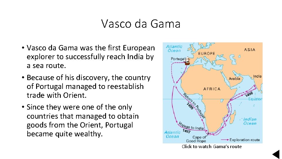 Vasco da Gama • Vasco da Gama was the first European explorer to successfully