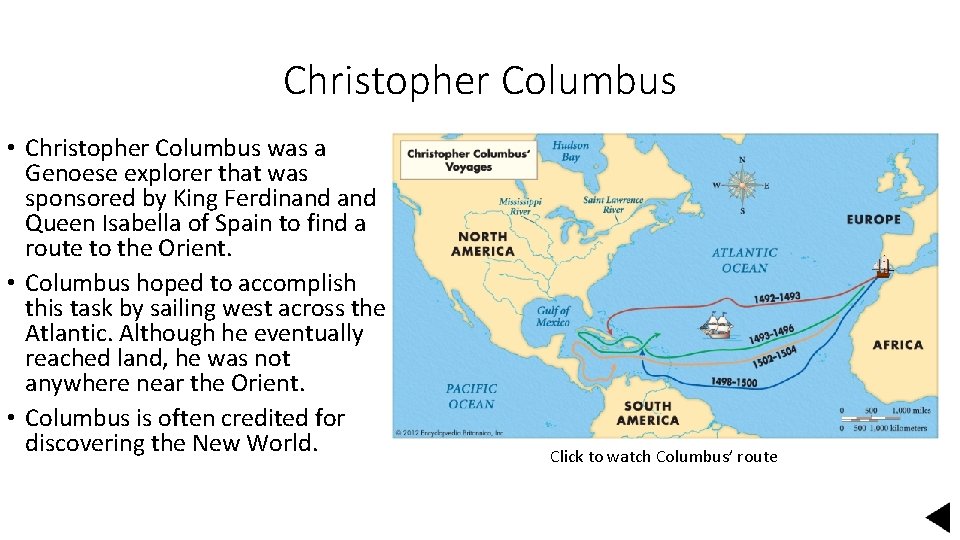 Christopher Columbus • Christopher Columbus was a Genoese explorer that was sponsored by King