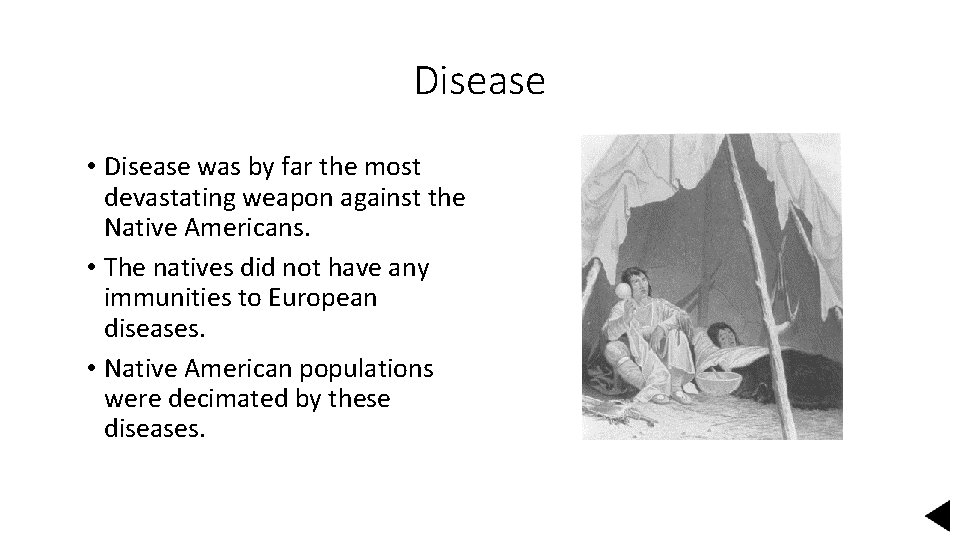 Disease • Disease was by far the most devastating weapon against the Native Americans.