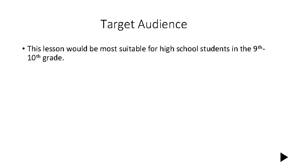 Target Audience • This lesson would be most suitable for high school students in