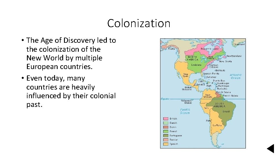Colonization • The Age of Discovery led to the colonization of the New World
