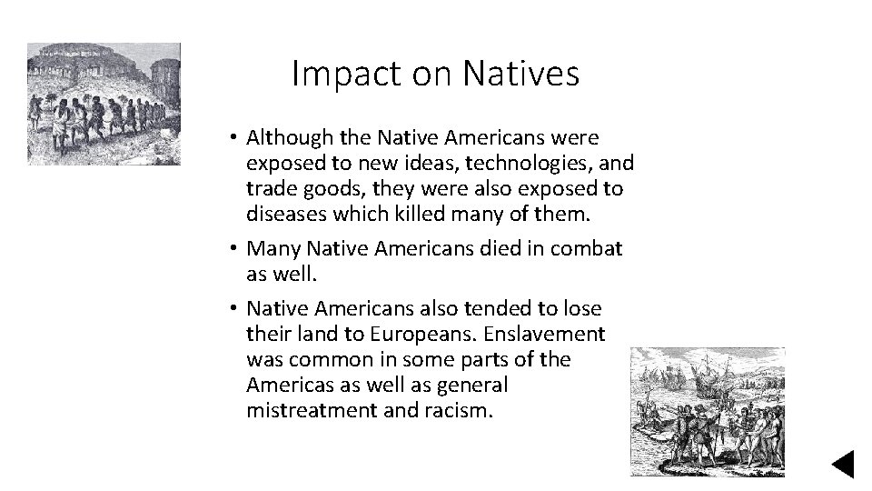 Impact on Natives • Although the Native Americans were exposed to new ideas, technologies,