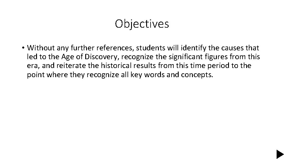 Objectives • Without any further references, students will identify the causes that led to