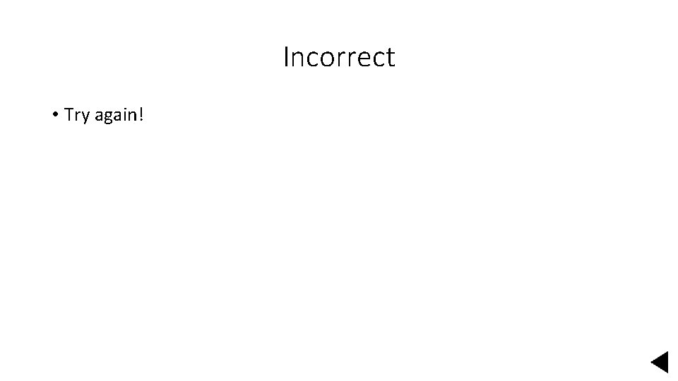 Incorrect • Try again! 