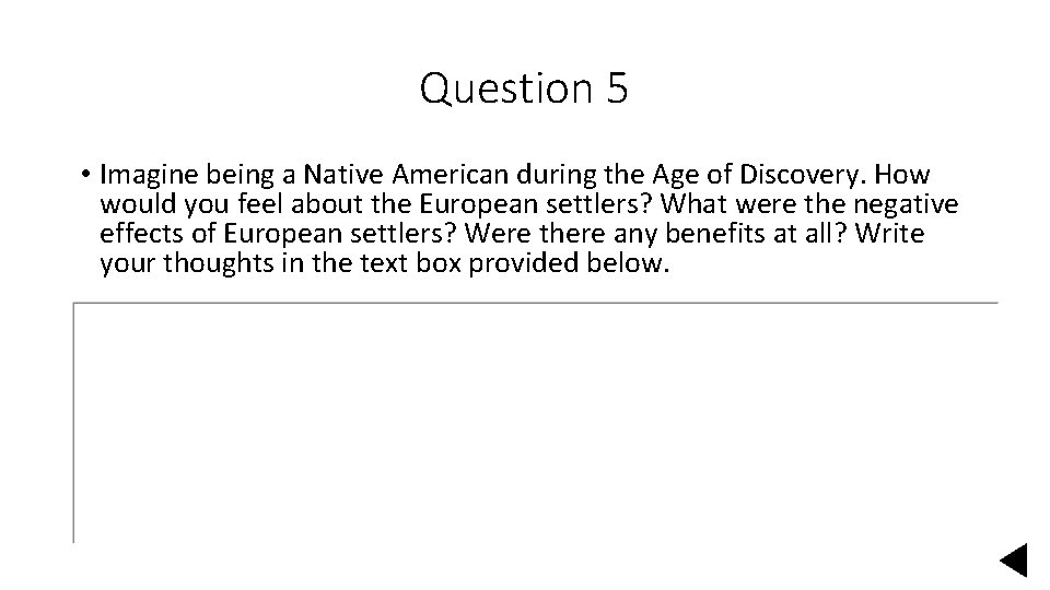 Question 5 • Imagine being a Native American during the Age of Discovery. How