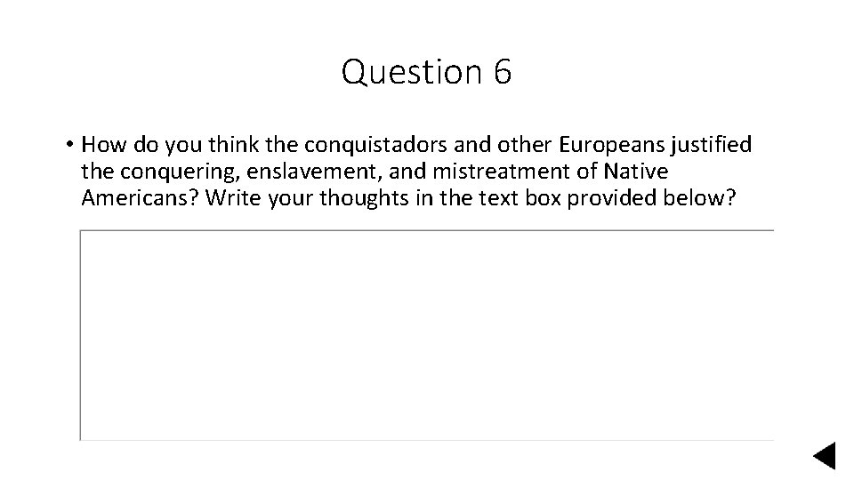 Question 6 • How do you think the conquistadors and other Europeans justified the