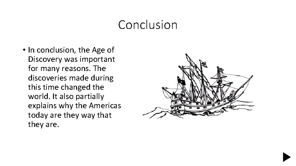 Conclusion • In conclusion, the Age of Discovery was important for many reasons. The