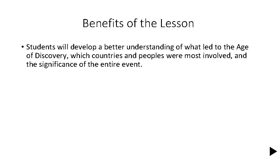 Benefits of the Lesson • Students will develop a better understanding of what led