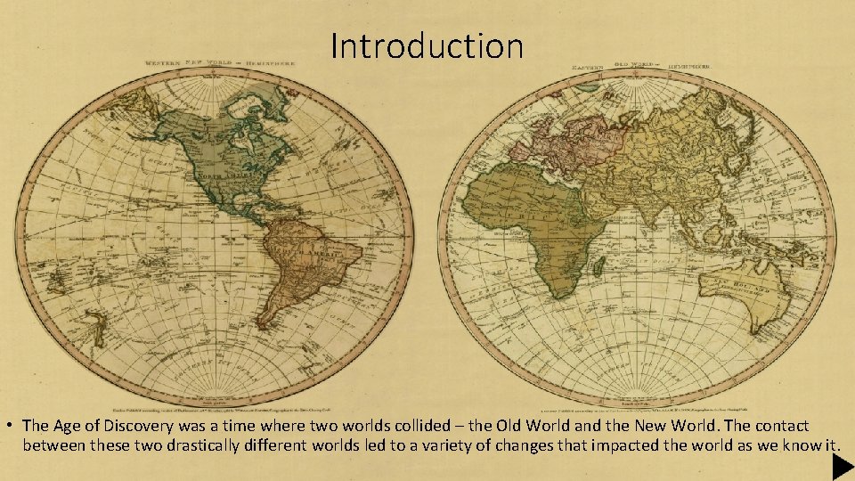 Introduction • The Age of Discovery was a time where two worlds collided –