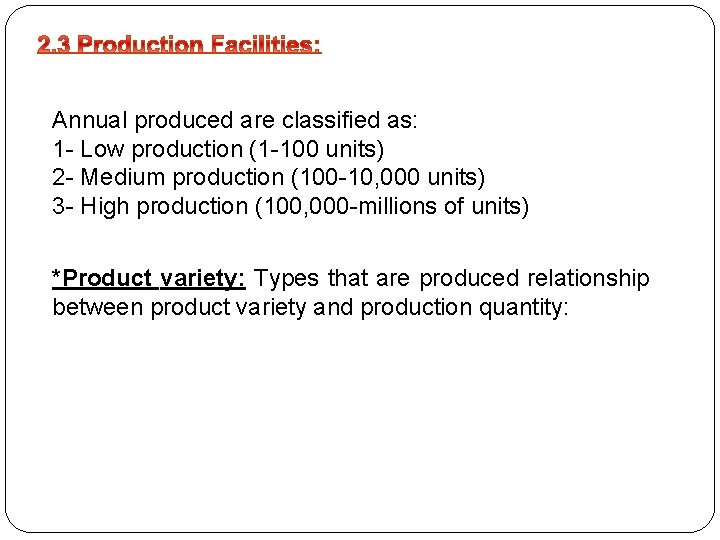 Annual produced are classified as: 1 - Low production (1 -100 units) 2 -