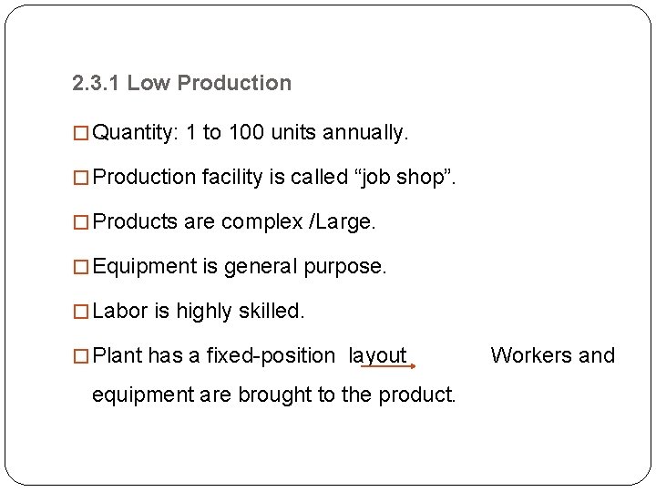 2. 3. 1 Low Production � Quantity: 1 to 100 units annually. � Production 2. 3. 1 Low Production � Quantity: 1 to 100 units annually. � Production
