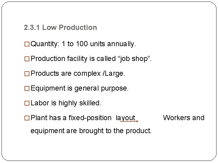 2. 3. 1 Low Production � Quantity: 1 to 100 units annually. � Production