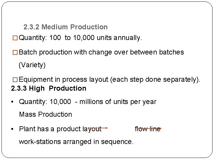 2. 3. 2 Medium Production � Quantity: 100 to 10, 000 units annually. � 2. 3. 2 Medium Production � Quantity: 100 to 10, 000 units annually. �