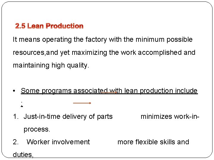 It means operating the factory with the minimum possible resources, and yet maximizing the It means operating the factory with the minimum possible resources, and yet maximizing the