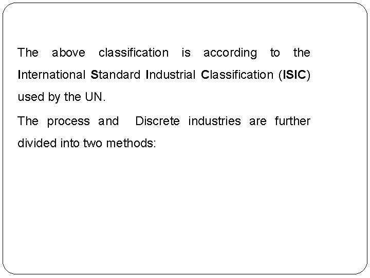 The above classification is according to the International Standard Industrial Classification (ISIC) used by