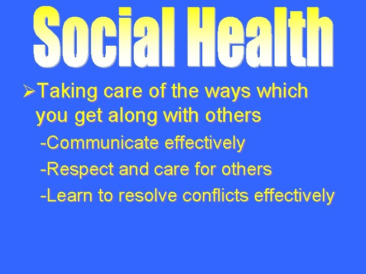 ØTaking care of the ways which you get along with others -Communicate effectively -Respect